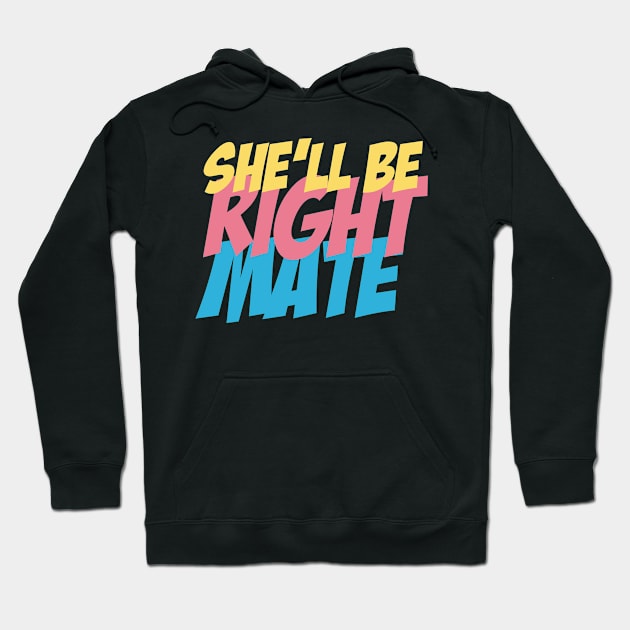 She'll be right mate Hoodie by Aye Mate